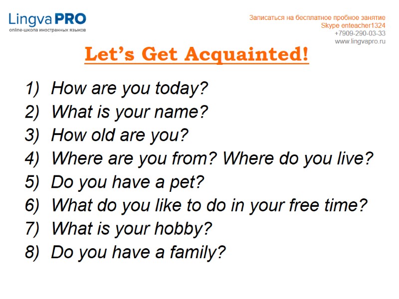 Let’s Get Acquainted!  How are you today? What is your name? How old